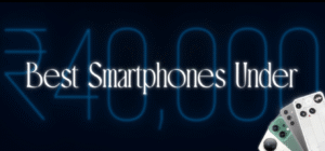 Best Phones Under 40000